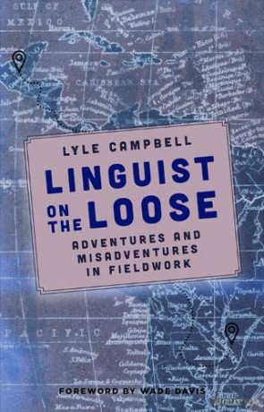 Linguist on the Loose: Adventures and Misadventures in Fieldwork - Lyle Campbell [KSIĄŻKA]