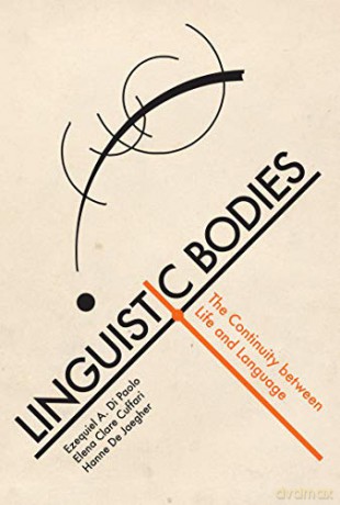 Linguistic Bodies: The Continuity between Life and Language (The MIT Press) - Ezequiel A. Di Paolo [KSIĄŻKA]