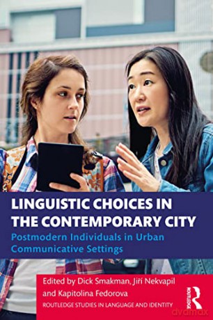 Linguistic Choices in the Contemporary City: Postmodern Individuals in Urban Communicative Settings (Routledge Studies in Language and Identity) - Dick Smakman [KSIĄŻKA]