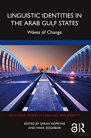 Linguistic Identities in the Arab Gulf States: Waves of Change (Routledge Studies in Language and Identity) - Sarah Hopkyns [KSIĄŻKA]