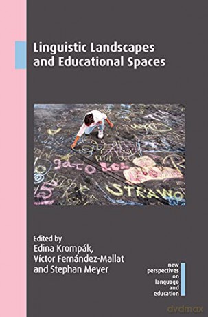 Linguistic Landscapes and Educational Spaces (New Perspectives on Language and Education): 98 - Edina Krompák [KSIĄŻKA]