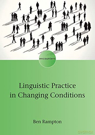 Linguistic Practice in Changing Conditions: 21 (Encounters) - Ben Rampton [KSIĄŻKA]