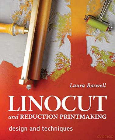 Linocut and Reduction Printmaking: Design and techniques - Laura Boswell [KSIĄŻKA]