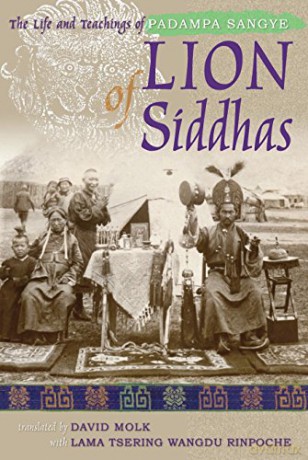 Lion of Siddhas: The Life and Teachings of Padampa Sangye - David Molk [KSIĄŻKA]