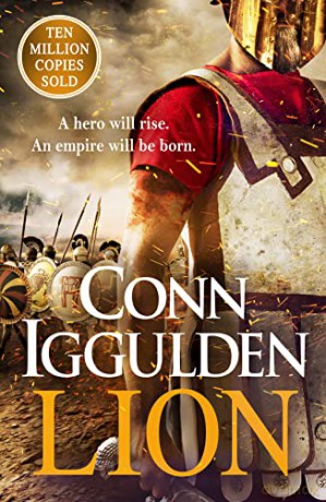 Lion: Book 1 of The Golden Age: 'Brings war in the ancient world to vivid, gritty and bloody life' ANTHONY RICHES - Conn Iggulden [KSIĄŻKA]