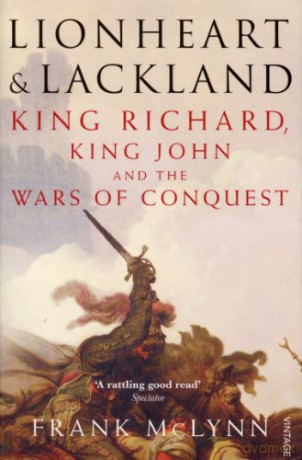 Lionheart and Lackland: King Richard, King John and the Wars of Conquest - Frank McLynn [KSIĄŻKA]