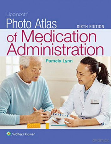 Lippincott Photo Atlas of Medication Administration - Pamela B Lynn MSN RN [KSIĄŻKA]