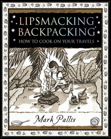 Lipsmacking Backpacking: how to cook on your travels and cook as you camp - Mark Pallis [KSIĄŻKA]
