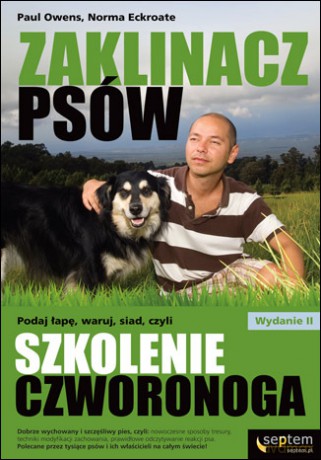 Zaklinacz psów. Podaj łapę, waruj, siad, czyli szkolenie czworonoga [KSIĄŻKA]