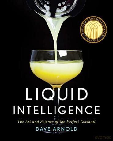 Liquid Intelligence - The Art and Science of the Perfect Cocktail - Dave Arnold [KSIĄŻKA]