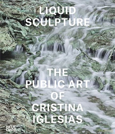 Liquid Sculpture: The Public Art of Cristina Iglesias - Iwona Blazwick [KSIĄŻKA]