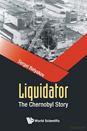Liquidator: The Chernobyl Story - Sergei Belyakov [KSIĄŻKA]