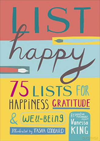 List Happy: 75 Lists for Happiness, Gratitude, and Wellbeing - Vanessa King [KSIĄŻKA]