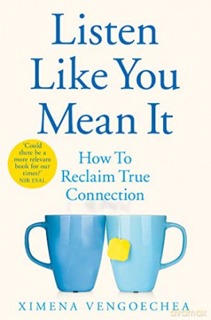 Listen Like You Mean It: How to Reclaim True Connection - Ximena Vengoechea [KSIĄŻKA]