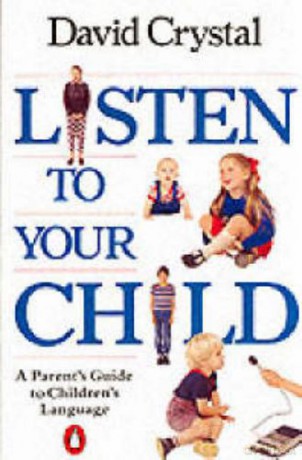 Listen to Your Child: A Parent's Guide to Children's Language - David Crystal [KSIĄŻKA]
