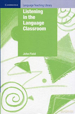 Listening in the Language Classroom (Cambridge Language Teaching Library) - John Field [KSIĄŻKA]