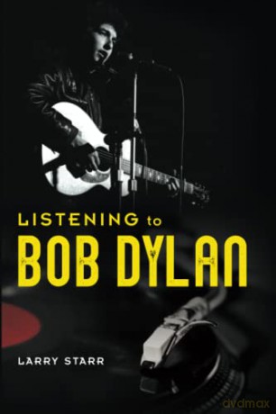 Listening to Bob Dylan (Music in American Life) - Larry Starr [KSIĄŻKA]