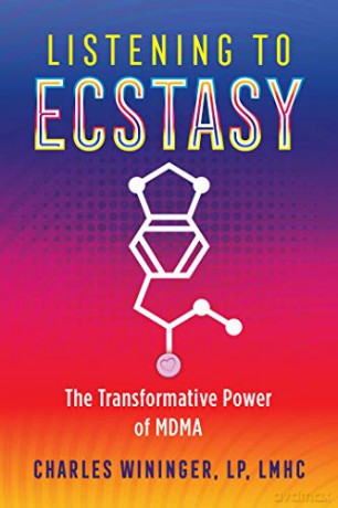 Listening to Ecstasy: The Transformative Power of MDMA - Charles Wininger [KSIĄŻKA]