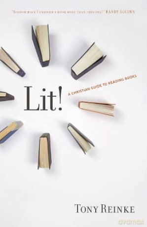 Lit: A Christian Guide to Reading Books - Reinke Tony [KSIĄŻKA]