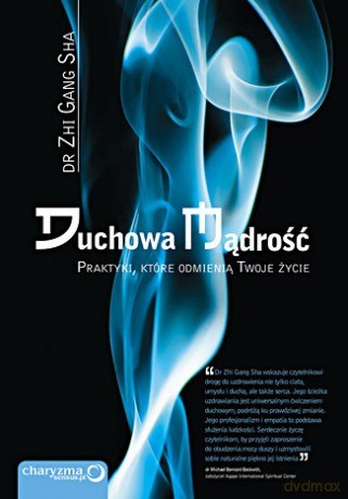 Duchowa mądrość. Praktyki, które odmienią Twoje życie [KSIĄŻKA]