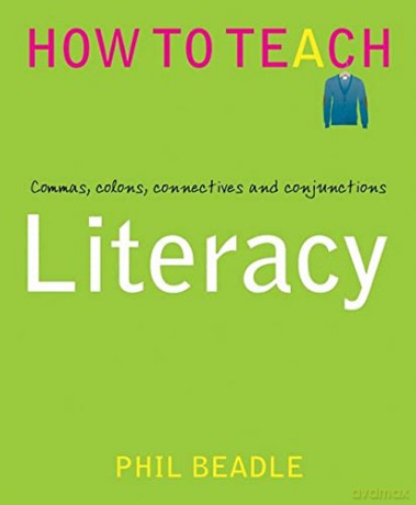 Literacy - Commas, colons, connectives and conjunctions (Phil Beadle's How To Teach Series) - Phil Beadle [KSIĄŻKA]