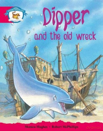 Literacy Edition Storyworlds Stage 5, Animal World, Dipper and the Old Wreck - Monica Hughes [KSIĄŻKA]
