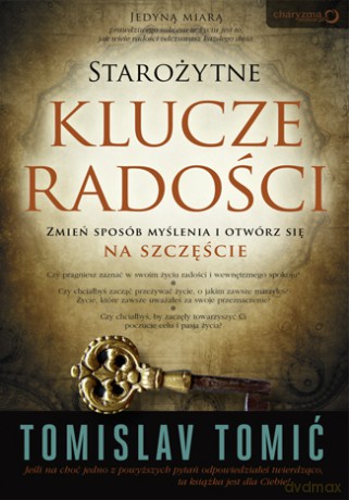 Starożytne klucze radości. Zmień sposób myślenia i otwórz się na szczęście [KSIĄŻKA]