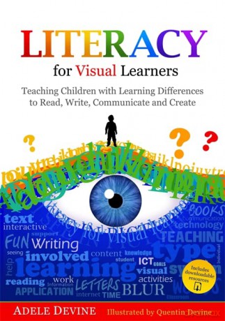 Literacy for Visual Learners: Teaching Children with Learning Differences to Read, Write, Communicate and Create - Adele Devine [KSIĄŻKA]