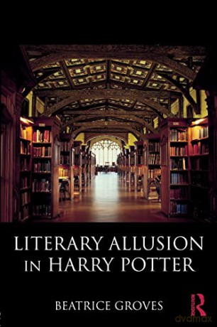 Literary Allusion in Harry Potter - Beatrice Groves [KSIĄŻKA]