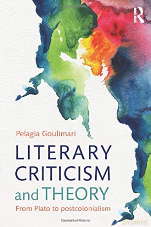 Literary Criticism and Theory: From Plato to Postcolonialism - Pelagia Goulimari [KSIĄŻKA]