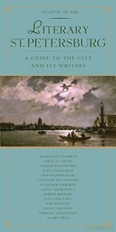 Literary St. Petersburg: A Guide to the City and its Writers - Elaine Blair [KSIĄŻKA]