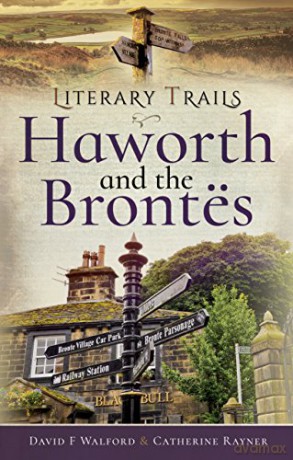Literary Trails: Haworth and the Bronts - David F Walford [KSIĄŻKA]