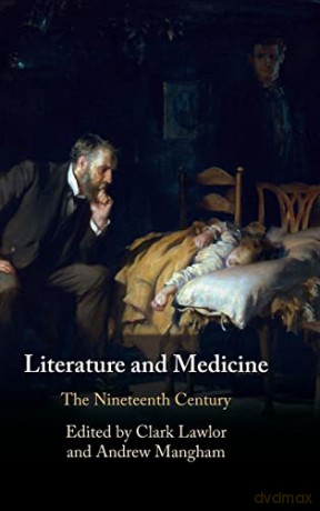 Literature and Medicine: Volume 2: The Nineteenth Century - Andrew Mangham [KSIĄŻKA]