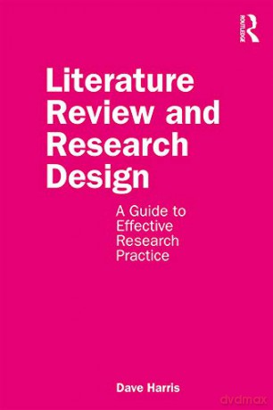 Literature Review and Research Design: A Guide to Effective Research Practice - Dave Harris [KSIĄŻKA]
