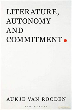Literature, Autonomy and Commitment - Dr Aukje van Rooden [KSIĄŻKA]