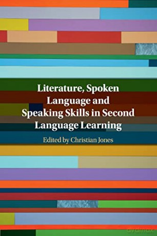 Literature, Spoken Language and Speaking Skills in Second Language Learning - Christian Jones [KSIĄŻKA]