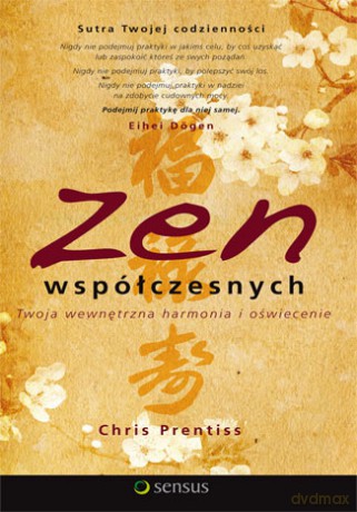 Zen współczesnych. Twoja wewnętrzna harmonia i oświecenie [KSIĄŻKA]