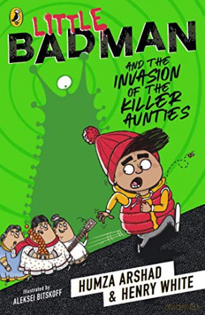 Little Badman and the Invasion of the Killer Aunties - Humza Arshad [KSIĄŻKA]