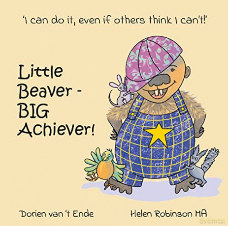 Little Beaver, Big Achiever: 1 (Resilient Creatures) - Dorien van 't Ende [KSIĄŻKA]