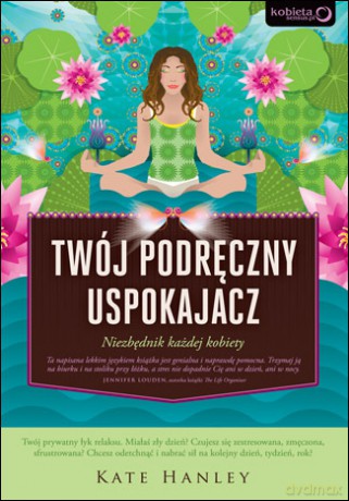 Twój podręczny uspokajacz. Niezbędnik każdej kobiety [KSIĄŻKA]