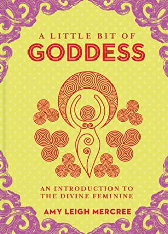 Little Bit of Goddess, A: An Introduction to the Divine Feminine (Little Bit of Series): 20 (Little Bit Series) - Amy Leigh Mercree [KSIĄŻKA]