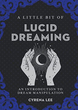 Little Bit of Lucid Dreaming: An Introduction to Dream Manipulation - Cyrena Lee [KSIĄŻKA]
