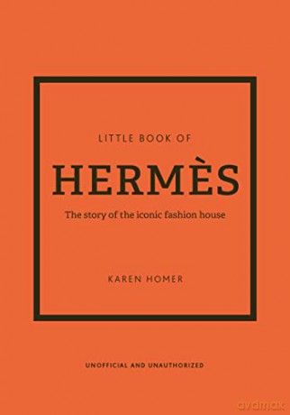 Little Book of Hermes: The story of the iconic fashion house: 14 (Little Book of Fashion) - Karen Homer [KSIĄŻKA]