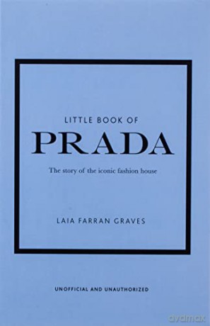Little Book of Prada: The Story of the Iconic Fashion House: 6 (Little Book of Fashion) - Laia Farran Graves [KSIĄŻKA]