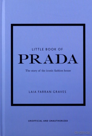 Little Book of Prada: The Story of the Iconic Fashion House: 6 (Little Book of Fashion) - Laia Farran Graves [KSIĄŻKA]