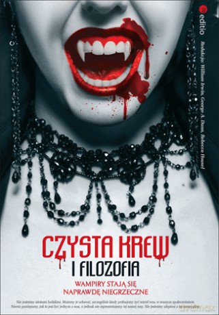 Czysta krew i filozofia. Wampiry stają się naprawdę niegrzeczne [KSIĄŻKA]