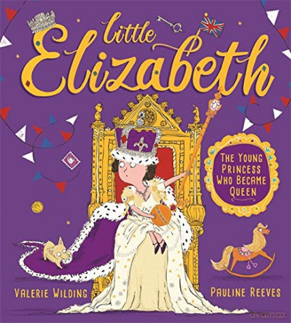 Little Elizabeth: The Young Princess Who Became Queen - Valerie Wilding [KSIĄŻKA]