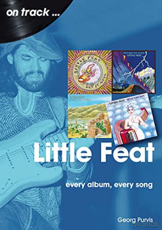 Little Feat On Track: Every Album, Every Song - Georg Purvis [KSIĄŻKA]