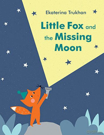 Little Fox and the Missing Moon - Ekaterina Trukhan [KSIĄŻKA]