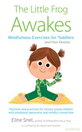 Little Frog Awakes: Mindfulness Exercises for Toddlers (and Their Parents) - Eline Snel [KSIĄŻKA]